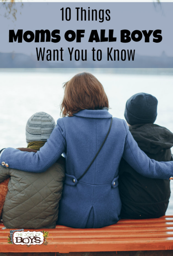 10 Things Moms of ALL Boys Want You to Know