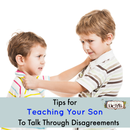 Tips for Teaching Your Son to Talk through Disagreements